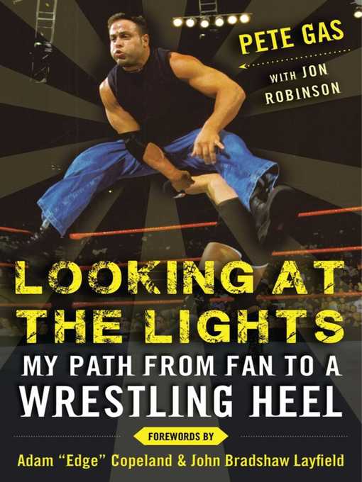 Title details for Looking at the Lights: My Path from Fan to a Wrestling Heel by Pete Gas - Available